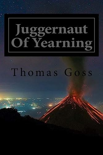 Juggernaut Of Yearning Love And The Human Journey Through The Cosmos