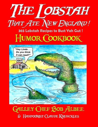 The Lobstah That Ate New England 365 Lobstah Recipes to Bust Yah Gut