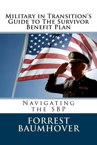 Military in Transition's Guide to The Survivor Benefit Plan Navigating the SBP