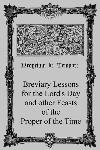 Breviary Lessons for the Lord's Day And Other Feasts of the Proper of the Time