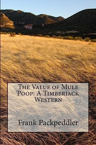 The Value of Mule Poop A Timberjack Western