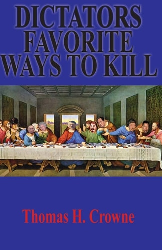Dictators Favorite Ways to Kill