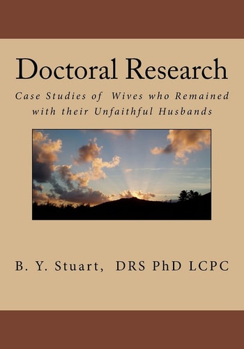 Doctoral Research Case Studies of Wives Who Remained with Their Unfaithful Husbands