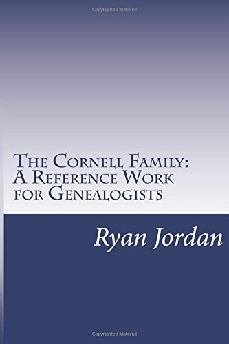 The Cornell Family A Reference Work for Genealogists