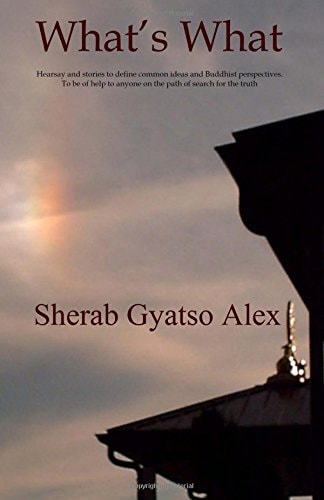 What's What Hearsay and Stories to Define Common Ideas and Buddhist Perspectives. To be of Help to Anyone on the Path of Search for the Truth.