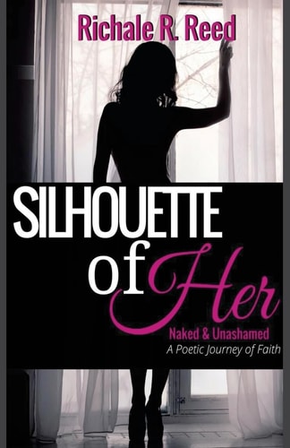 Silhouette of Her: Naked and Unashamed A Poetic Journey of Faith