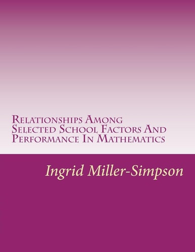 Relationships Among Selected School Factors And Performance In Mathematics