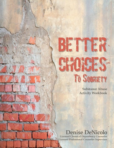 Better Choices To Sobriety Substance Abuse Activity Workbook