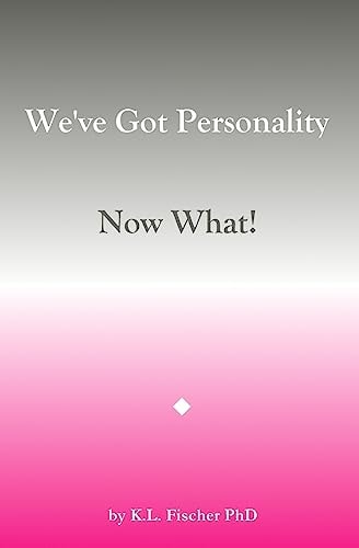 We've Got Personality Now What!