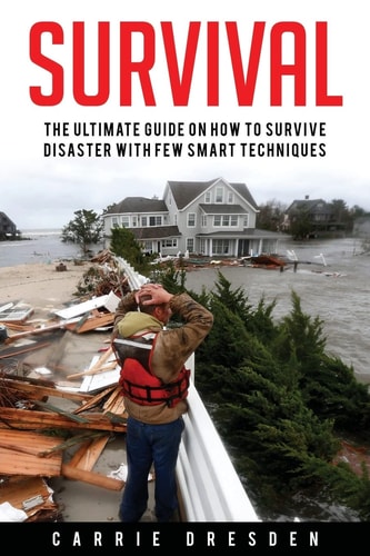 Survival The Ultimate Guide With 10 Outdoor Survival Tricks During the State of Emergency (Off the Grid Survivalist, Prepping, Survival Stories)