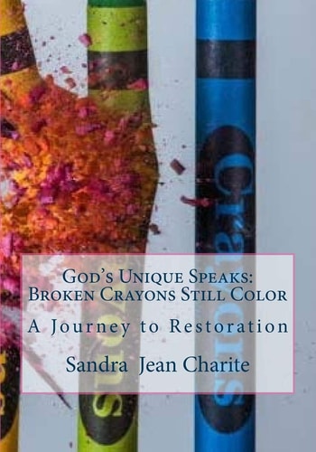 God's Unique Speaks: Broken Crayons Still Color A Journey to Restoration