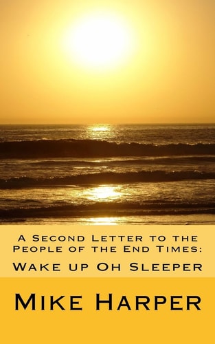 A Second Letter to the People of the End Times Wake Up Oh Sleeper