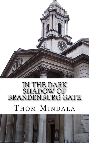 In the Dark Shadow of Brandenburg Gate Agents Find Love in the Dark Alleys of the Cold War