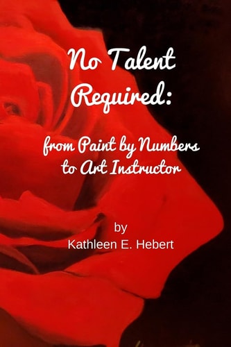 No Talent Required From Paint by Numbers to Art Instructor