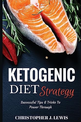 Ketogenic Diet Strategy Successful Tips and Tricks to Power Through