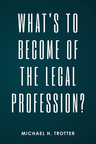 What's to Become of the Legal Profession?