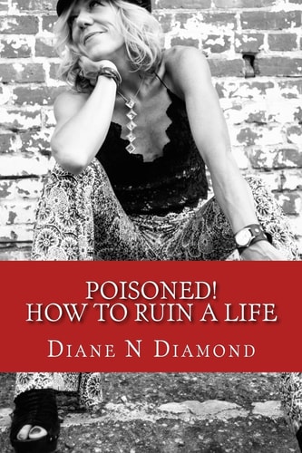 Poisoned! How to Ruin a Life