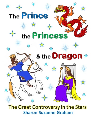The Prince, the Princess and the Dragon The Great Controversy in the Stars