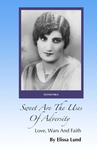 Sweet Are The Uses Of Adversity Love, Wars And Faith