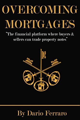 Overcoming Mortgages The Financial Platform Where Buyers and Sellers Can Trade Property Notes