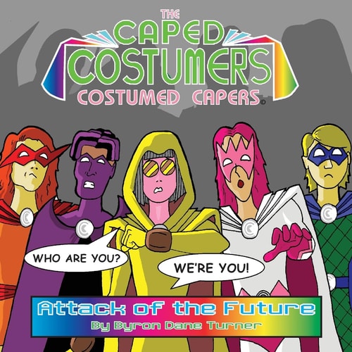 The Caped Costumers Costumed Capers Attack of the Future