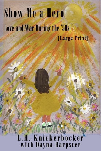 Show Me a Hero (Large Print) Love and War During The 50s