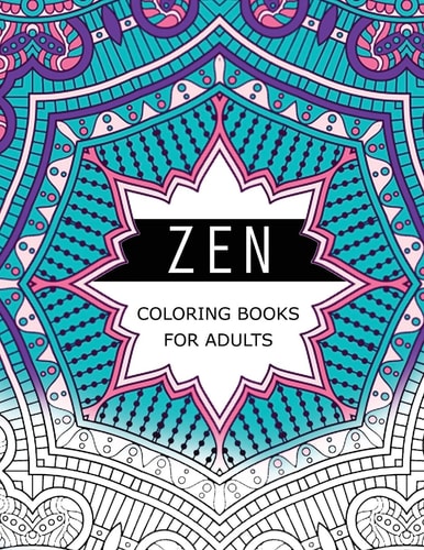 Zen Coloring Books For Adults Anti-Stress Art Therapy for Busy People (The Mindfulness Coloring Series)