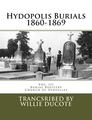 Hydopolis Burials 1860-1869 Vol. III of the Burial Registry of the Church of Avoyelles