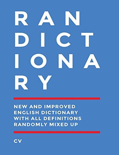 Randictionary The New and Improved English Dictionary With All Definitions Randomly Mixed Up