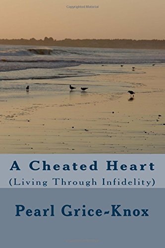 A Cheated Heart (Living Through Infidelity)