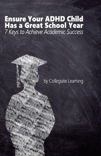 Ensure Your ADHD Child Has a Great School Year Seven Keys to Achieve Academic Success