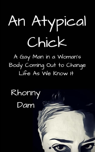 An Atypical Chick A Gay Man in a Woman's Body