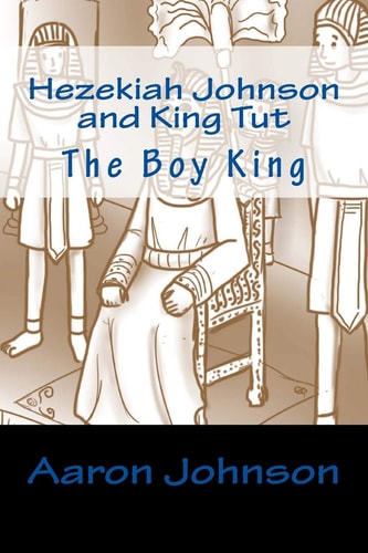 Hezekiah Johnson and King Tut The Boy King
