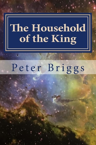 The Household of the King Walking in the Way of Christ and the Apostles Study Guide Series, Part 2 Book 11