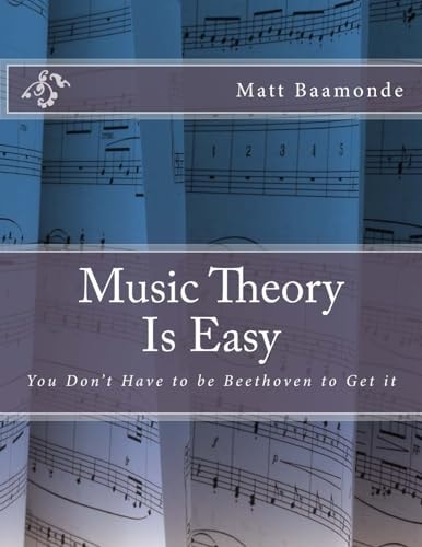 Music Theory Is Easy You Don't Have to Be Beethoven to Get It