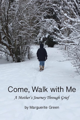 Come, Walk With Me A Mother's Journey Through Grief