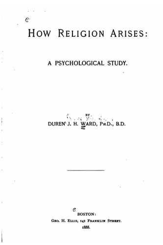 How Religion Arises, a Psychological Study