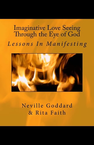 Imaginative Love Seeing Through the Eye of God Lessons in Manifesting