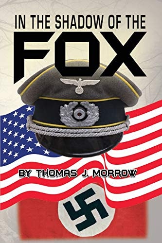 In the Shadow of The Fox The WWII Odysseus of a Nebraska Farmboy