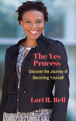 The Yes Process Discover the Journey of Becoming Yourself