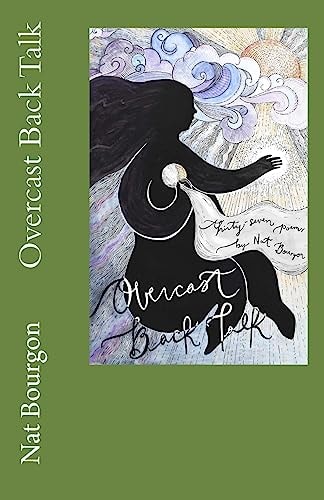 Overcast Back Talk Thirty-Seven Poems by Nat Bourgon