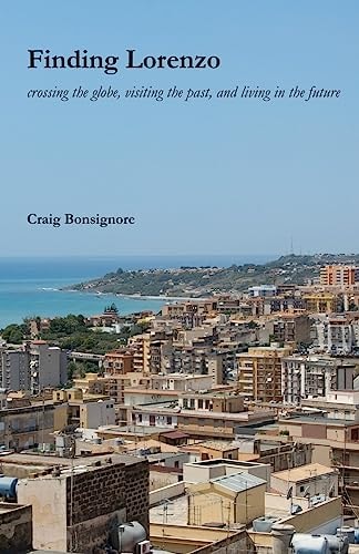 Finding Lorenzo Crossing the Globe, Visiting the Past, and Living in the Future