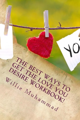 The BEST Ways to Get the Love You Desire!! Activity Workbook