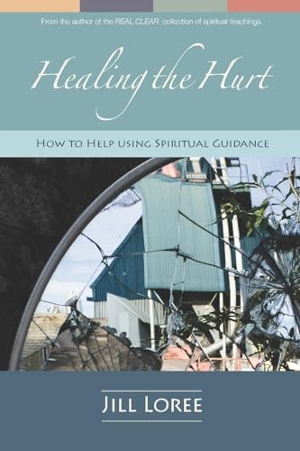 Healing the Hurt How to Help Using Spiritual Guidance