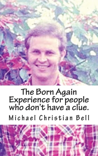 The Born Again Experience for People Who Don?t Have a Clue