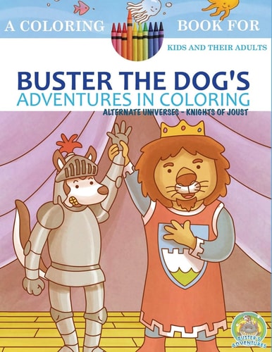Buster the Dog's Adventures in Coloring Alternate Universes: Knights of Joust
