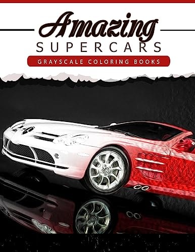 Amazing Super Car Grayscale Coloring Booksfor Adults Anti-Stress Art Therapy for Busy People (Adult Coloring Books Series, Grayscale Fantasy Coloring Books)