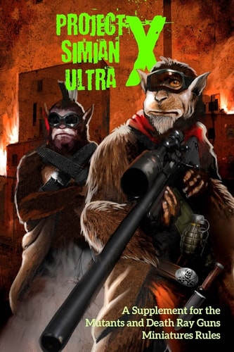 Project Simian Ultra X A Supplement for the Mutants and Death Ray Guns Miniatures Rules