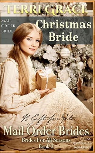 Mail Order Bride Christmas Bride - A Gift For Pete: Clean Historical Romance