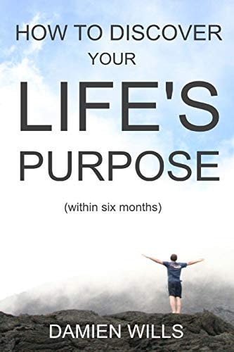 How to Discover Your Life's Purpose Within Six Months
